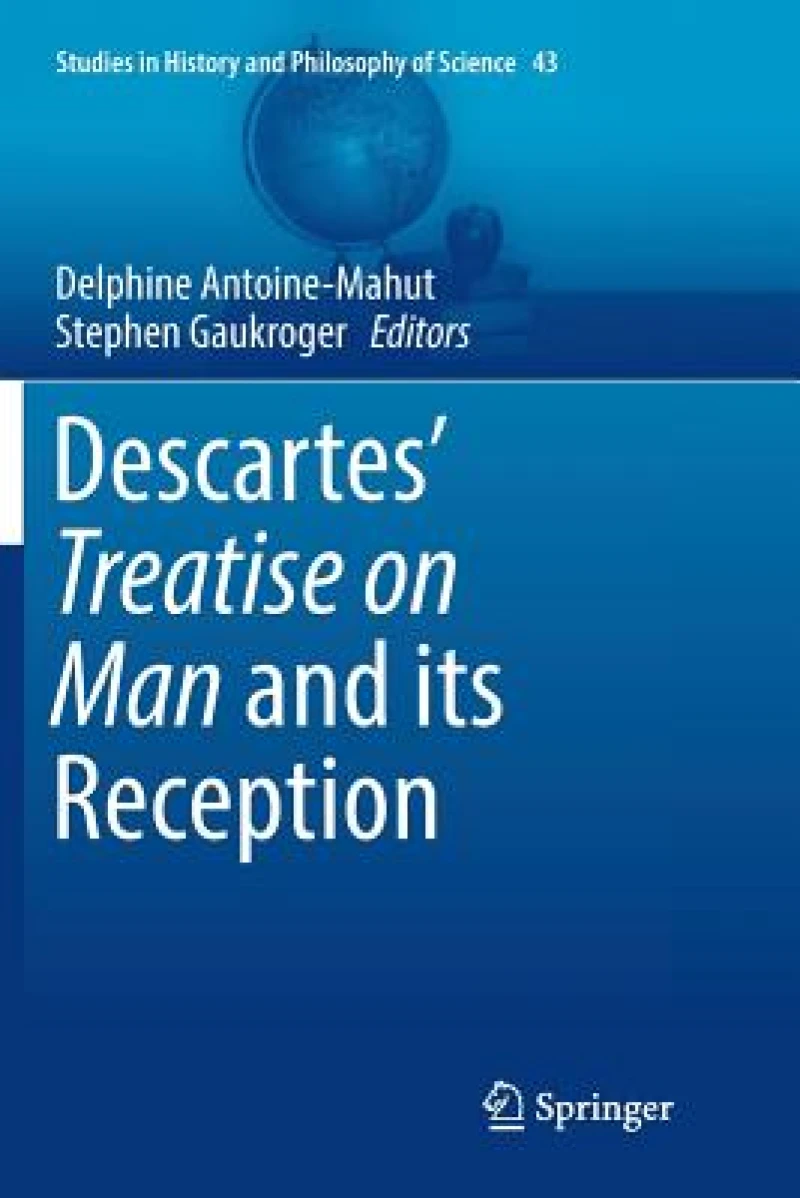 Descartes'' Treatise on Man and its Reception