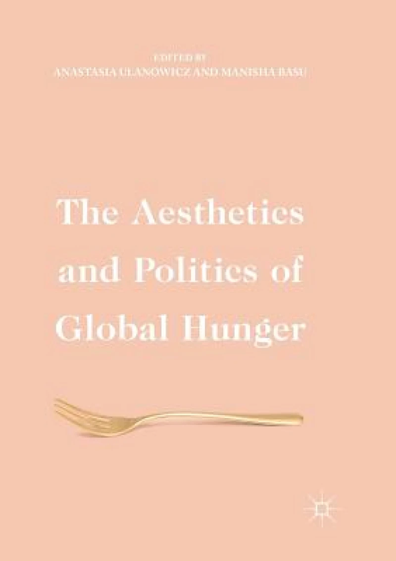 The Aesthetics and Politics of Global Hunger