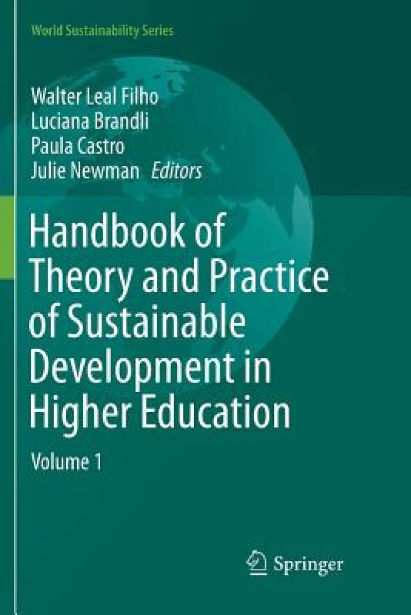 Handbook of Theory and Practice of Sustainable Development in Higher Education