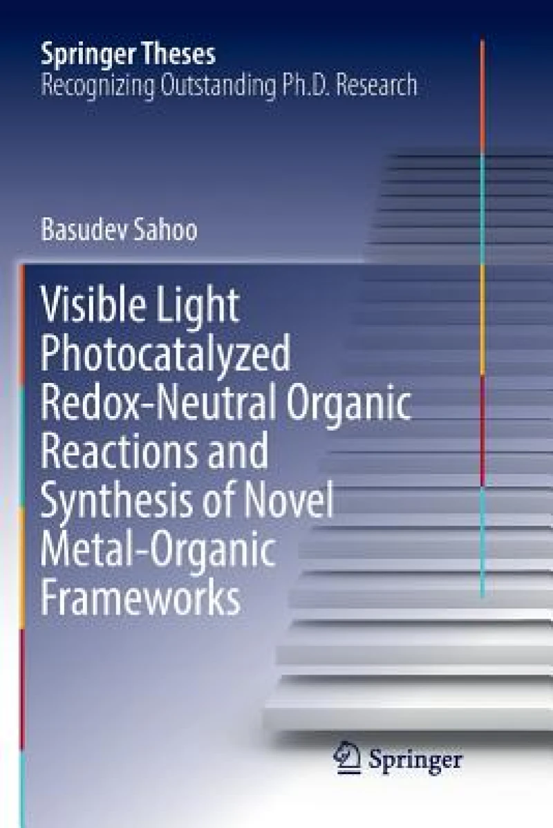 Visible Light Photocatalyzed Redox-Neutral Organic Reactions and Synthesis of Novel Metal-Organic Frameworks