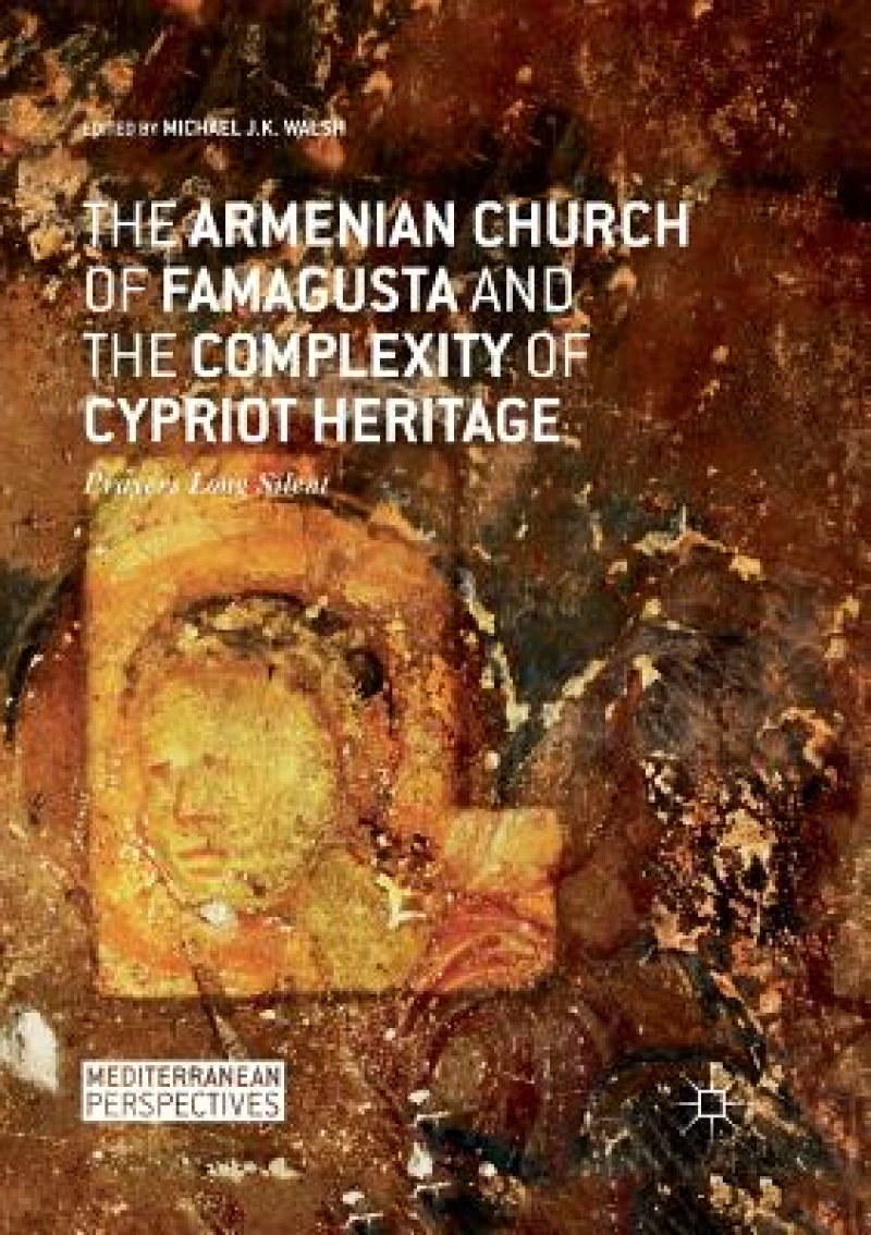 The Armenian Church of Famagusta and the Complexity of Cypriot Heritage