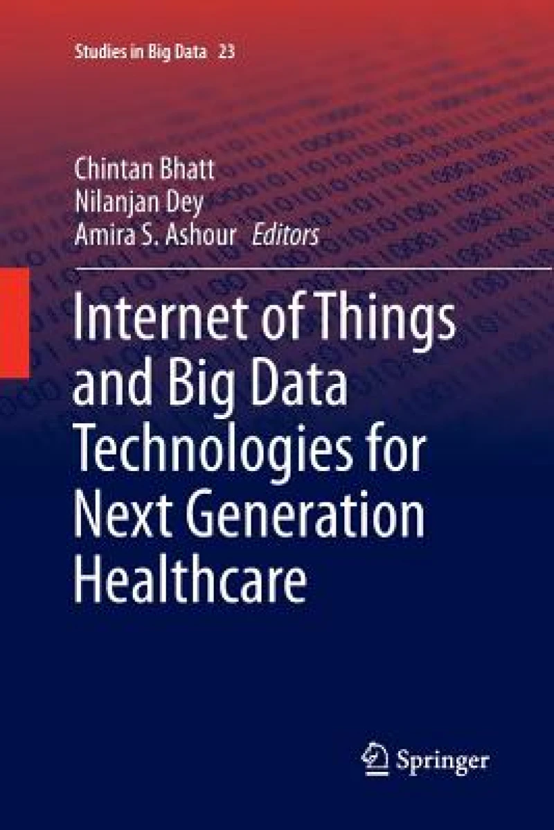 Internet of Things and Big Data Technologies for Next Generation Healthcare