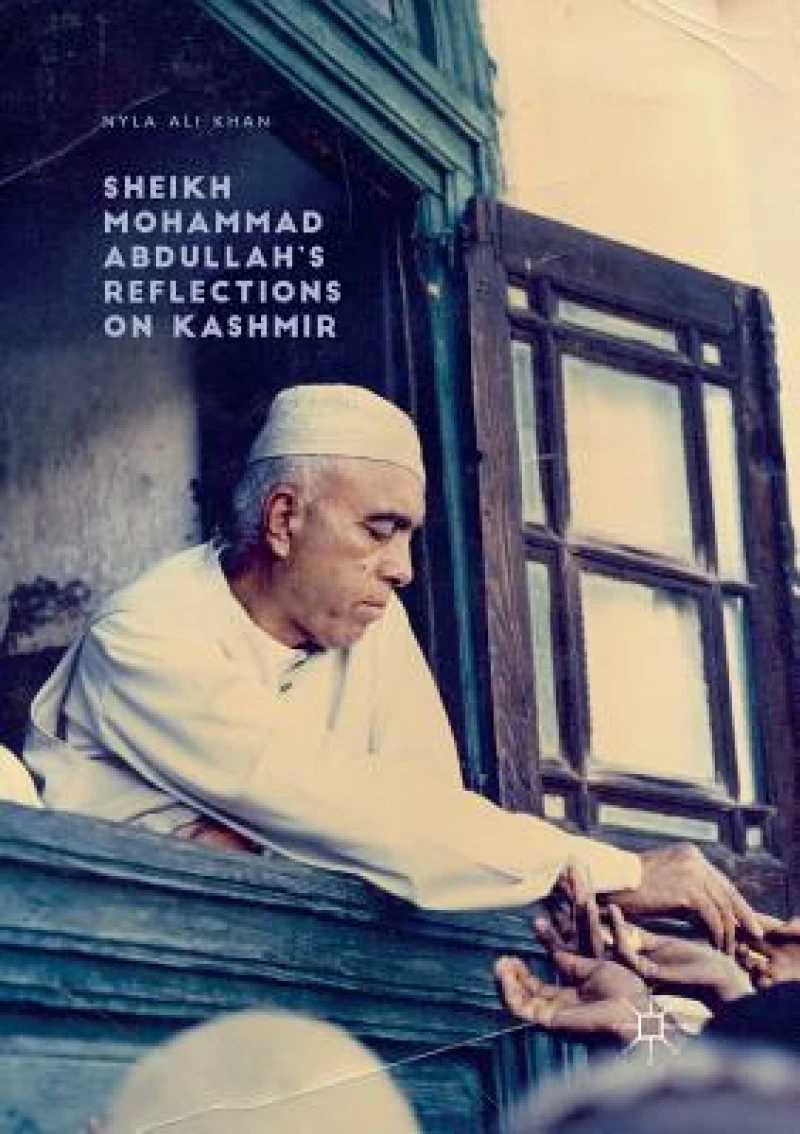 Sheikh Mohammad Abdullah''s Reflections on Kashmir