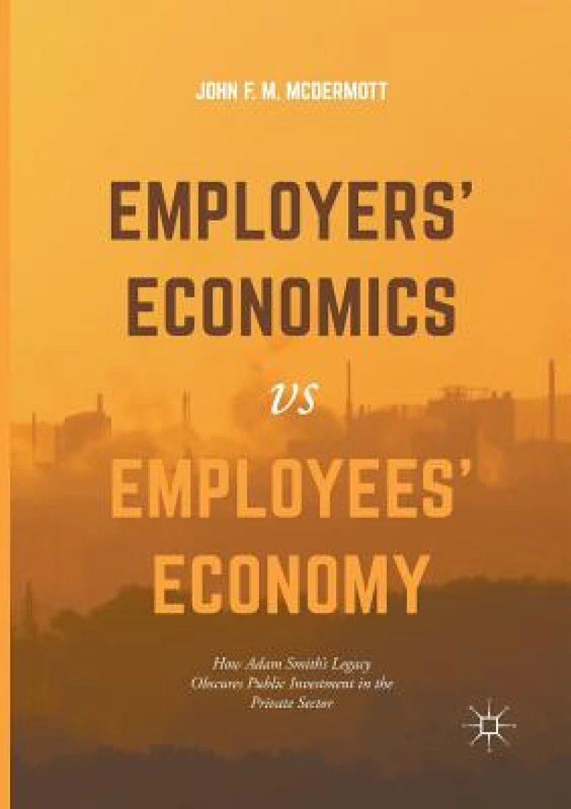 Employers'' Economics versus Employees'' Economy