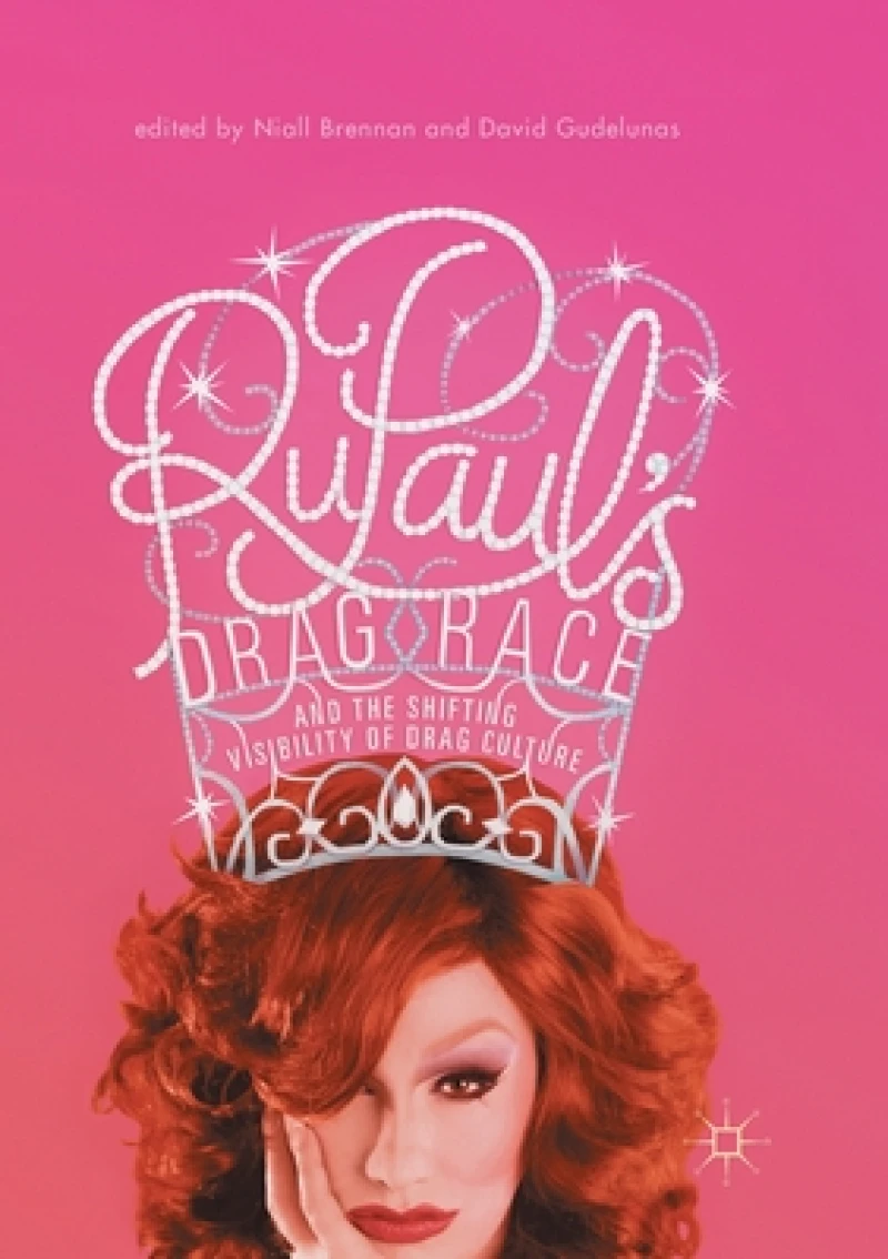 RuPaul''s Drag Race and the Shifting Visibility of Drag Culture