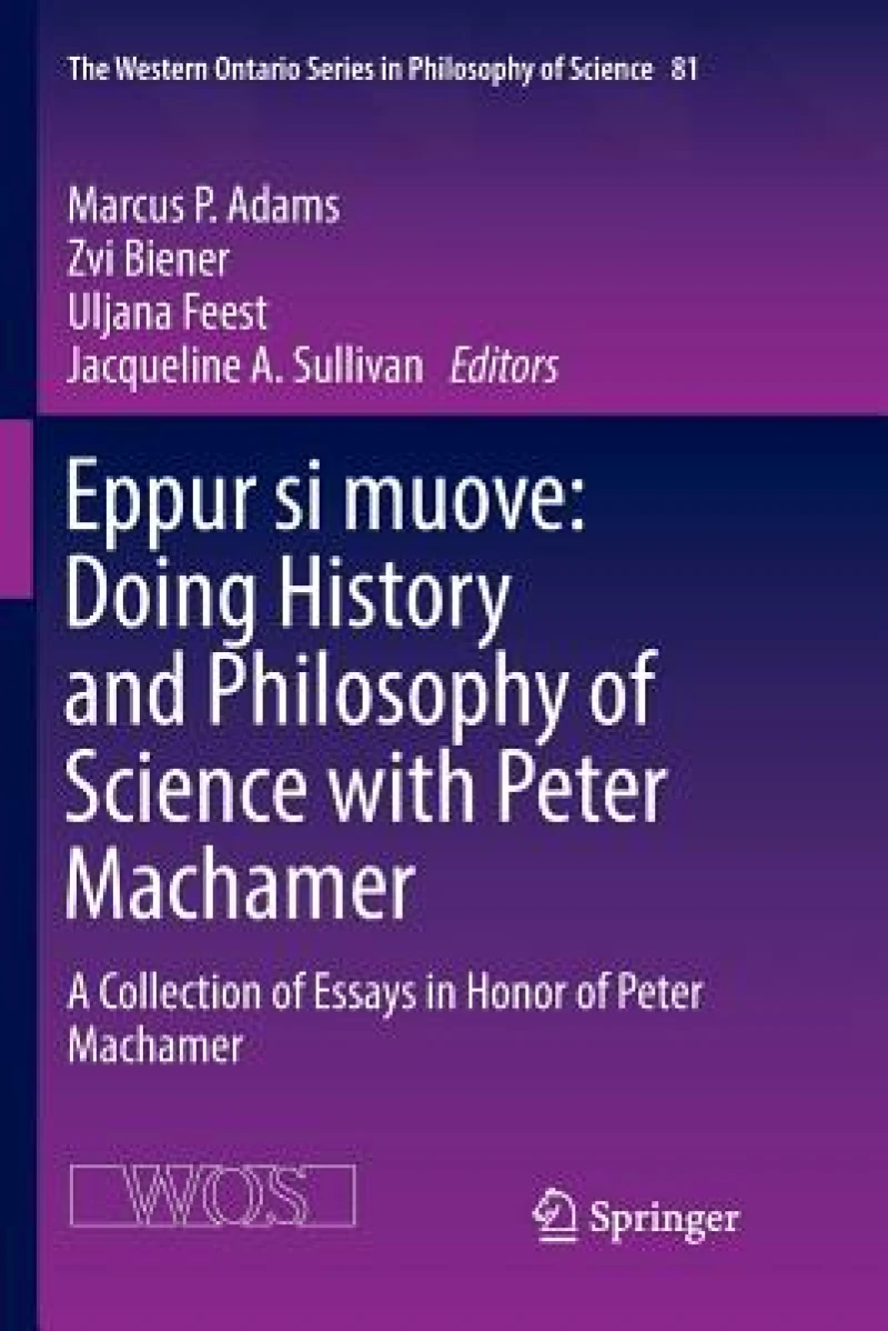 Eppur si muove: Doing History and Philosophy of Science with Peter Machamer