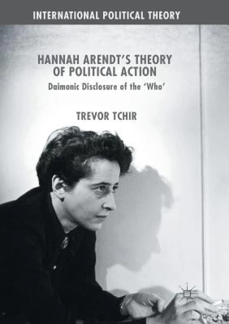 Hannah Arendt''s Theory of Political Action