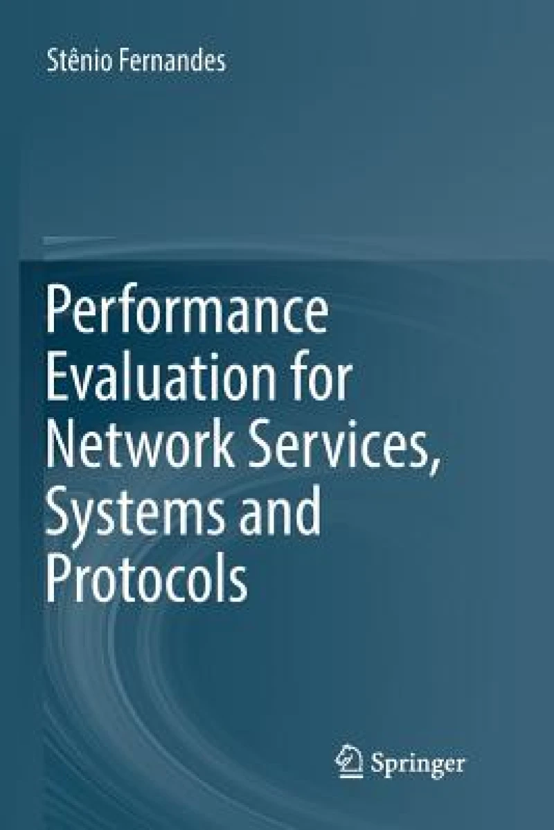 Performance Evaluation for Network Services, Systems and Protocols