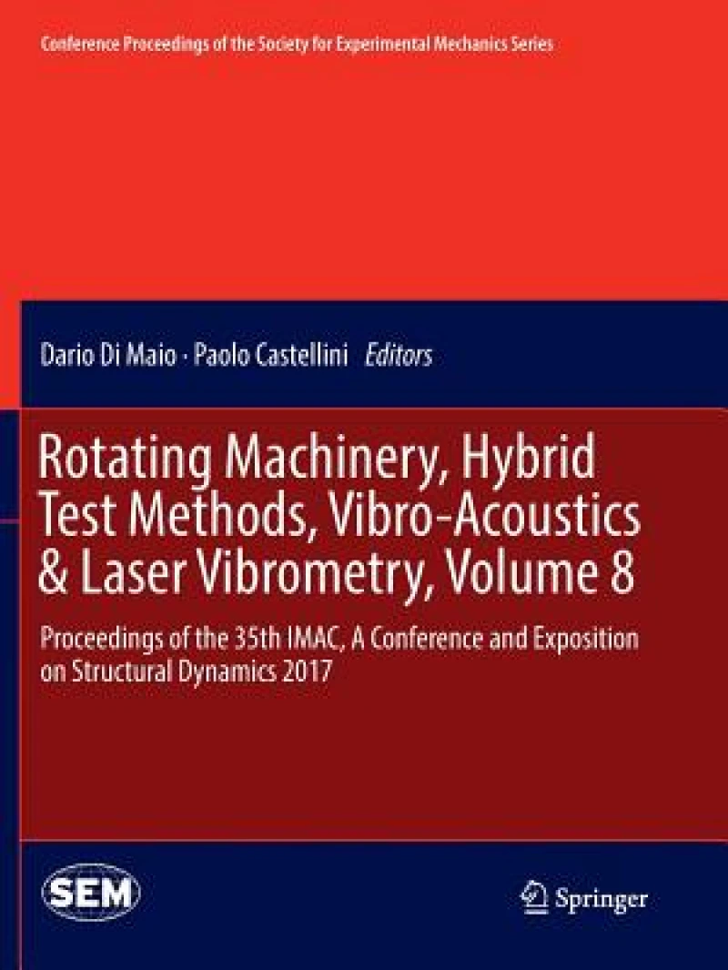Rotating Machinery, Hybrid Test Methods, Vibro-Acoustics & Laser Vibrometry, Volume 8