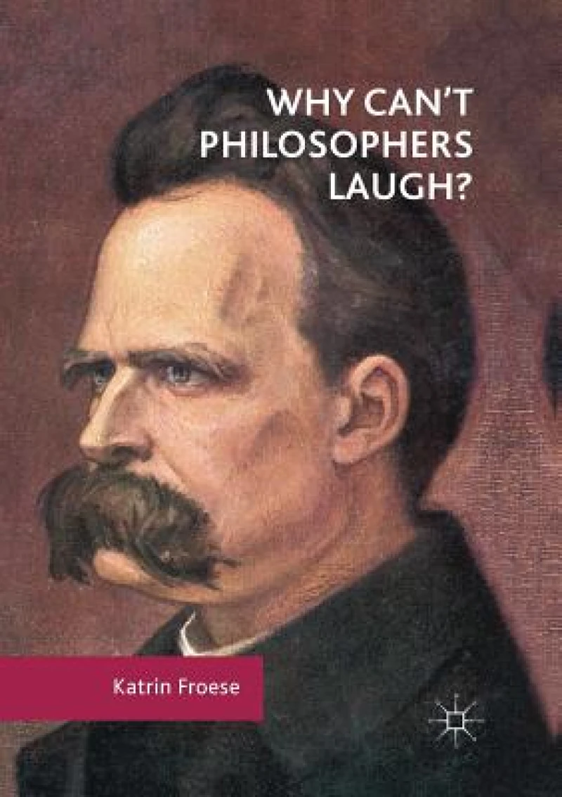 Why Can''t Philosophers Laugh?