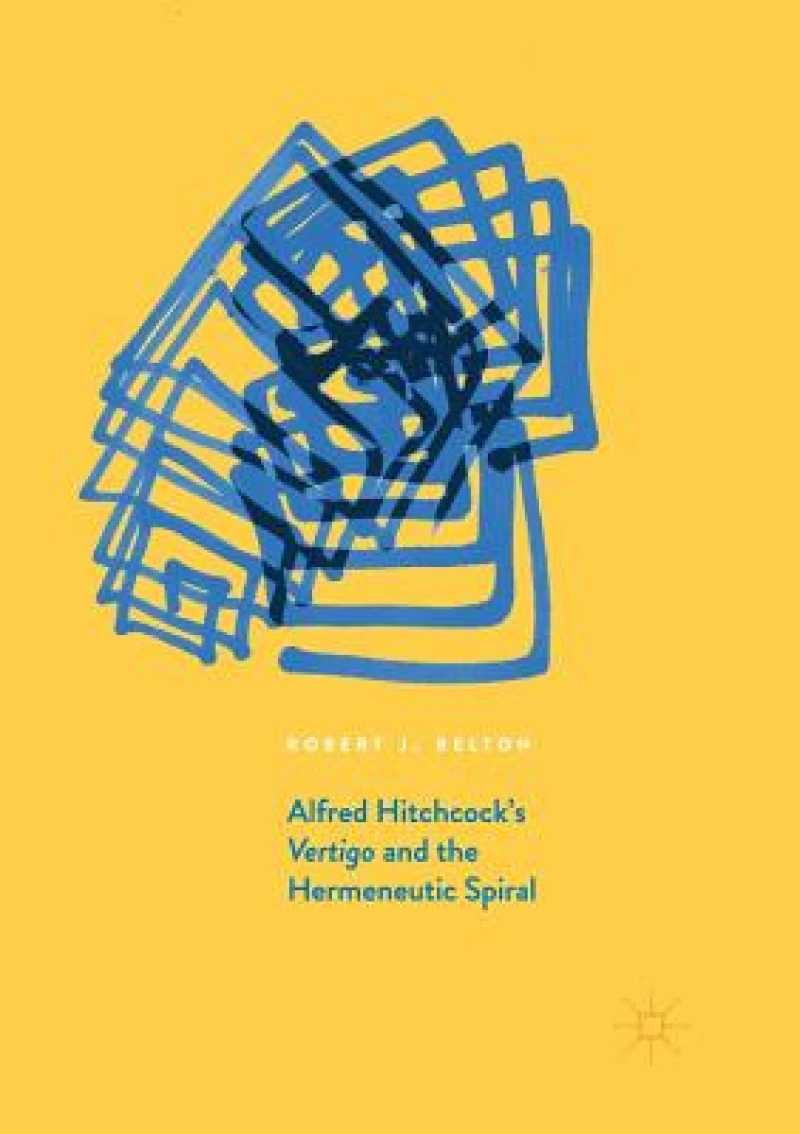Alfred Hitchcock''s Vertigo and the Hermeneutic Spiral