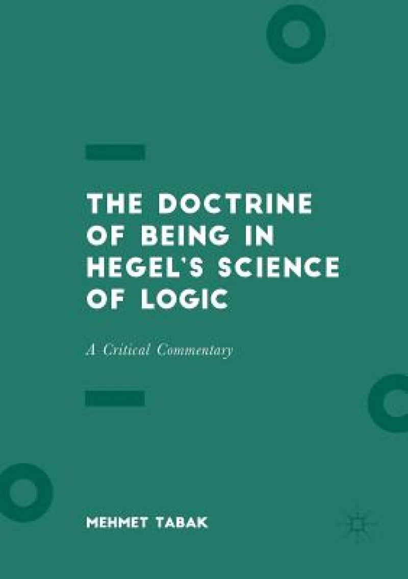 The Doctrine of Being in Hegel''s Science of Logic