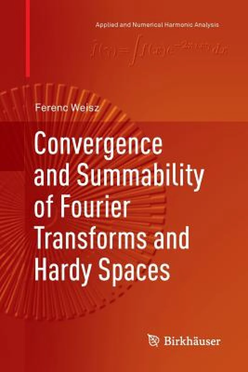 Convergence and Summability of Fourier Transforms and Hardy Spaces