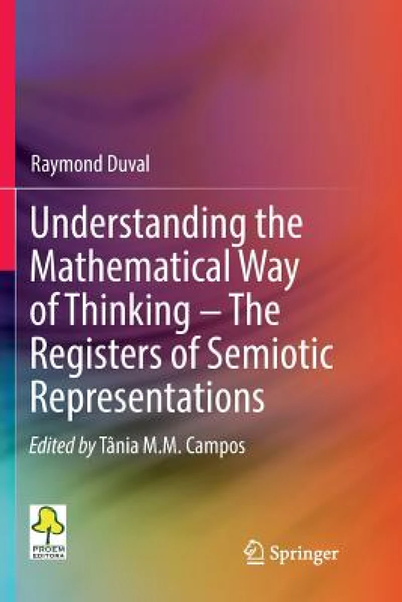 Understanding the Mathematical Way of Thinking - The Registers of Semiotic Representations