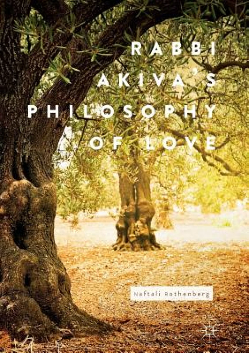 Rabbi Akiva''s Philosophy of Love
