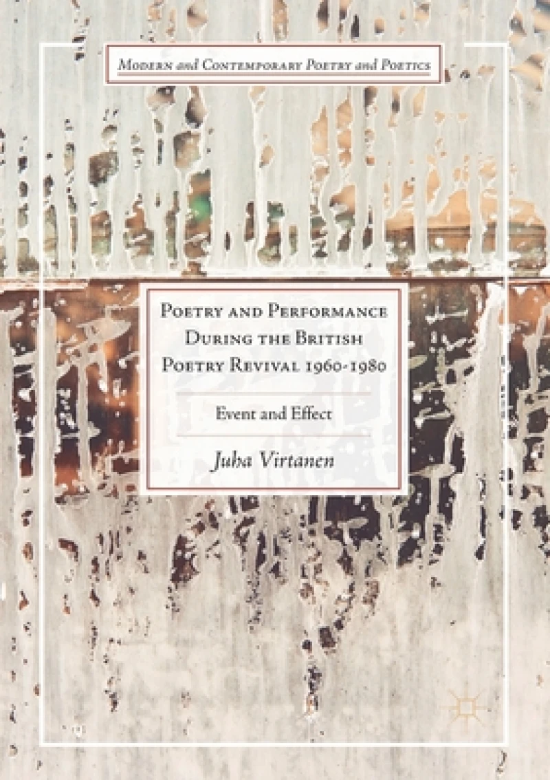 Poetry and Performance During the British Poetry Revival 1960-1980