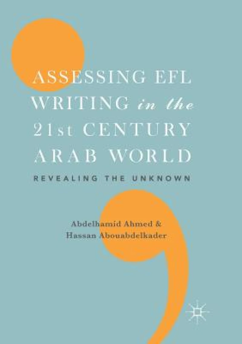 Assessing EFL Writing in the 21st Century Arab World