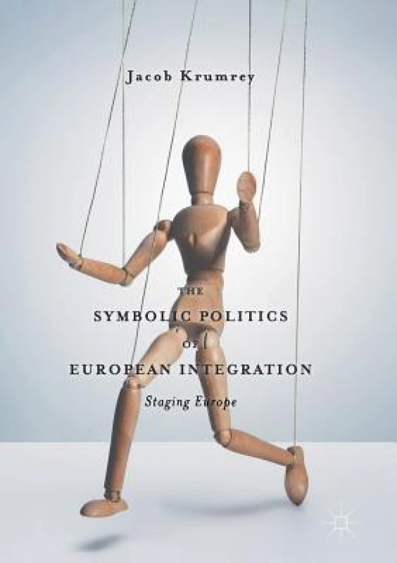 The Symbolic Politics of European Integration