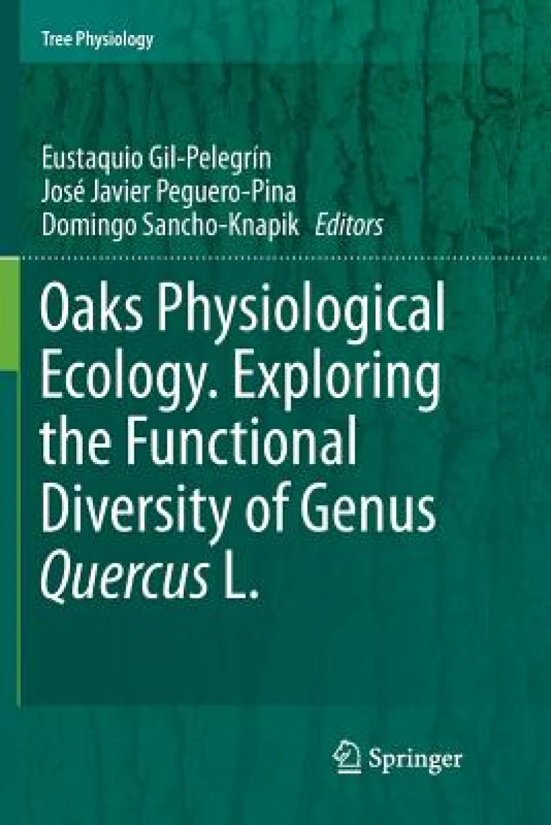 Oaks Physiological Ecology. Exploring the Functional Diversity of Genus Quercus L.