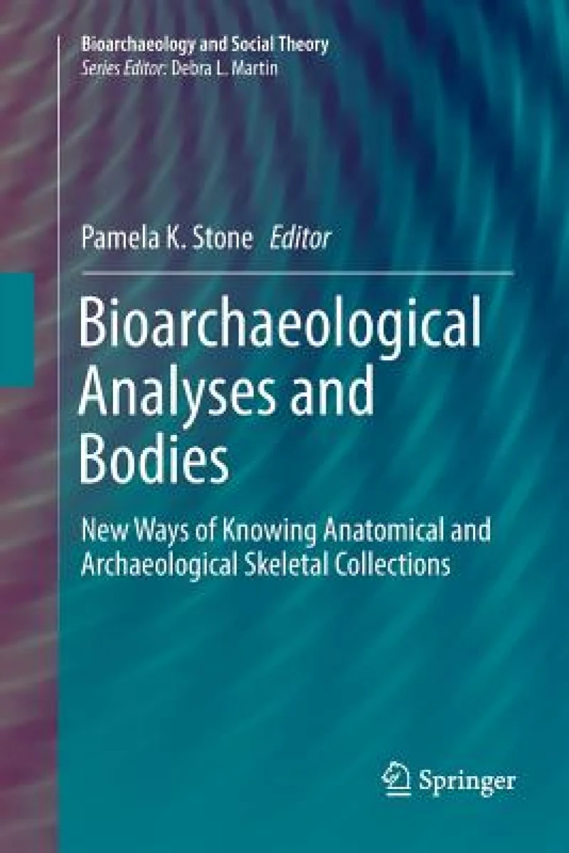 Bioarchaeological Analyses and Bodies