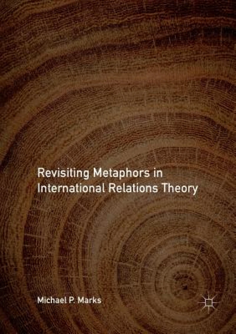 Revisiting Metaphors in International Relations Theory