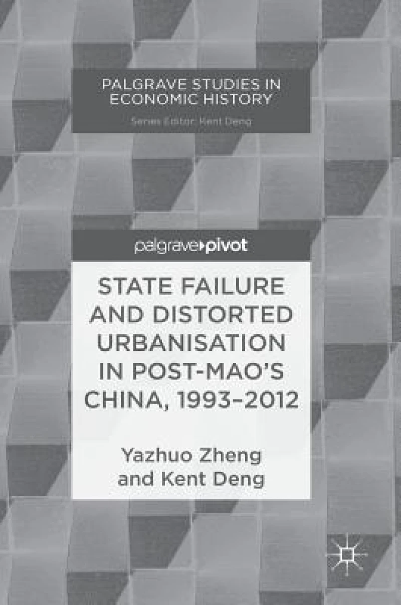 State Failure and Distorted Urbanisation in Post-Mao's China, 1993–2012
