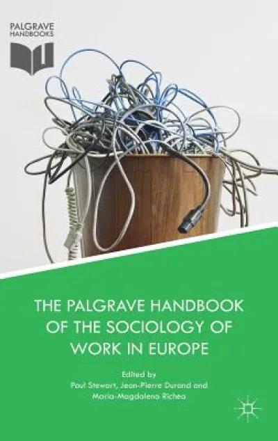 The Palgrave Handbook of the Sociology of Work in Europe