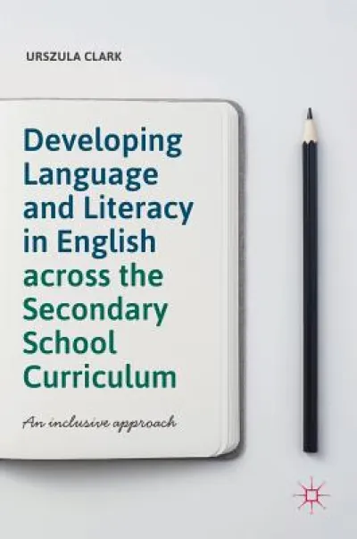 Developing Language and Literacy in English across the Secondary School Curriculum