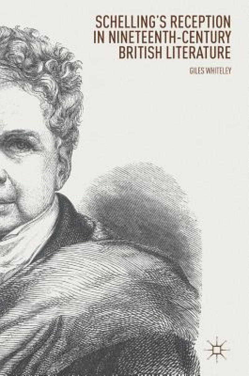 Schelling''s Reception in Nineteenth-Century British Literature