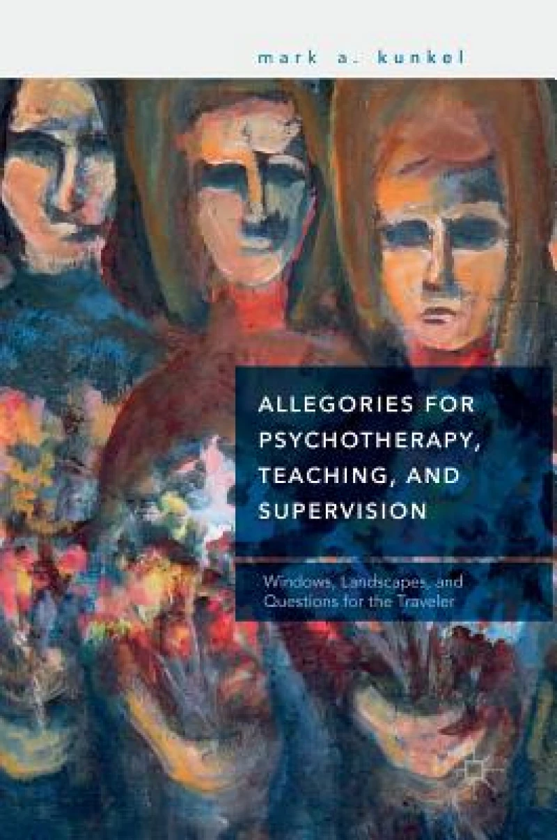 Allegories for Psychotherapy, Teaching, and Supervision