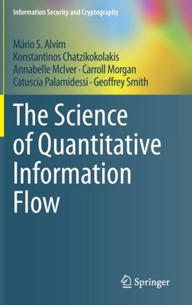 The Science of Quantitative Information Flow
