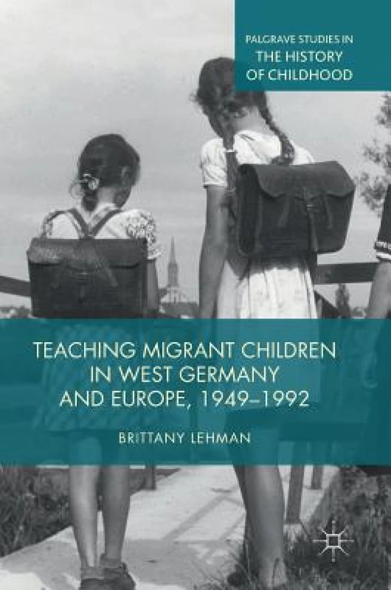 Teaching Migrant Children in West Germany and Europe, 1949–1992