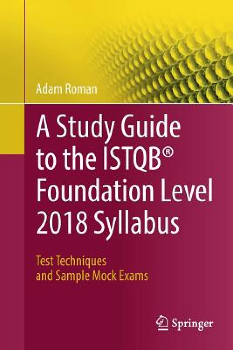 A Study Guide to the ISTQB® Foundation Level 2018 Syllabus