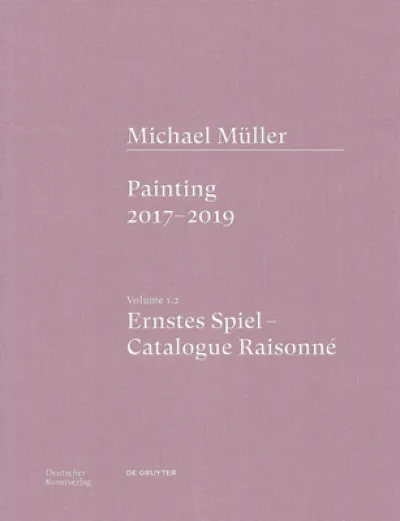 Michael Muller. Ernstes Spiel. Catalogue Raisonne