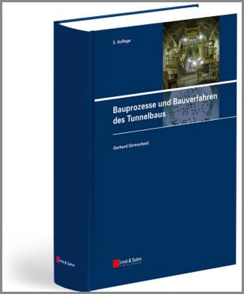 Bauprozesse und Bauverfahren des Tunnelbaus
