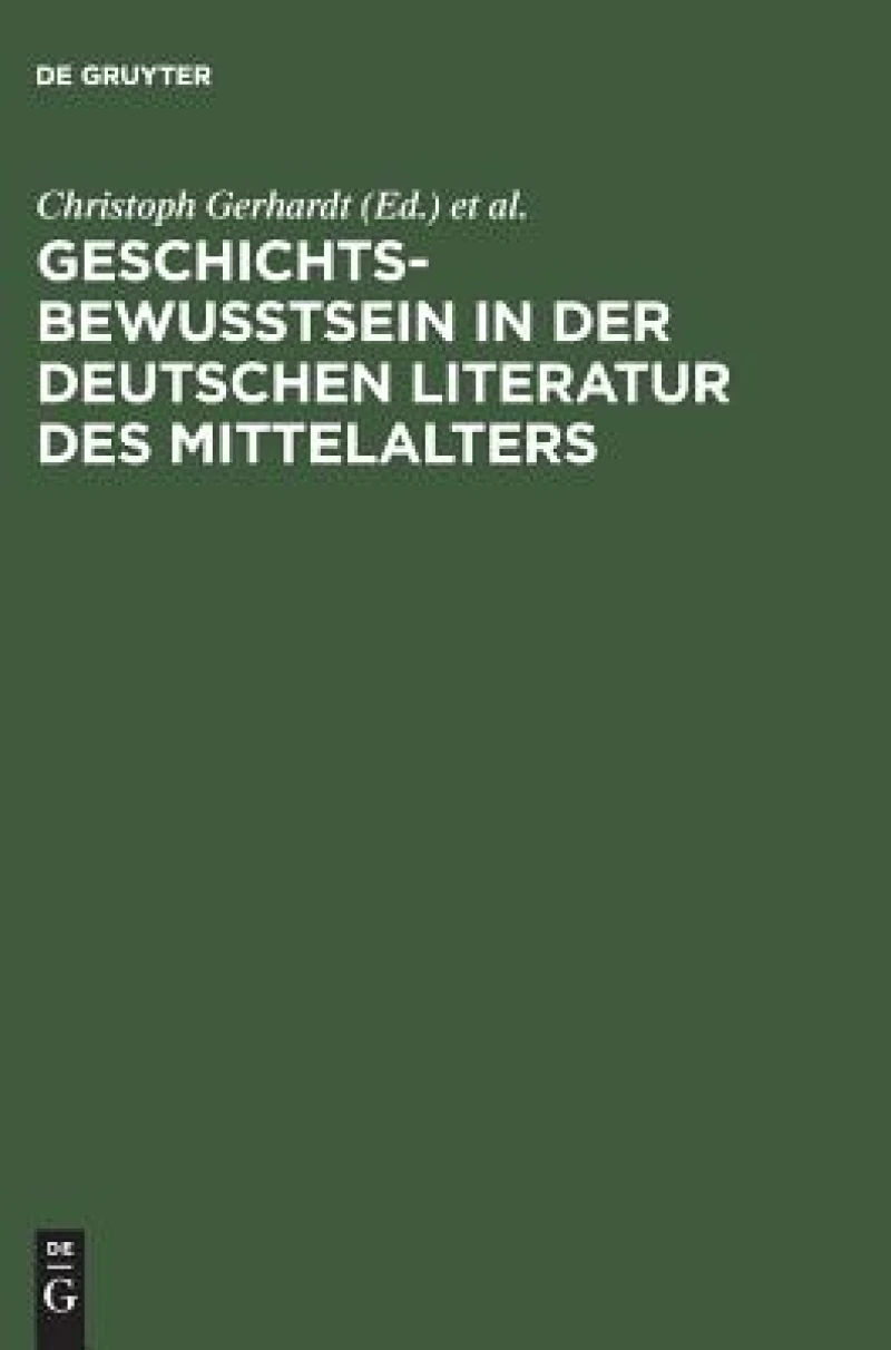 Geschichtsbewußtsein in der deutschen Literatur des Mittelalters