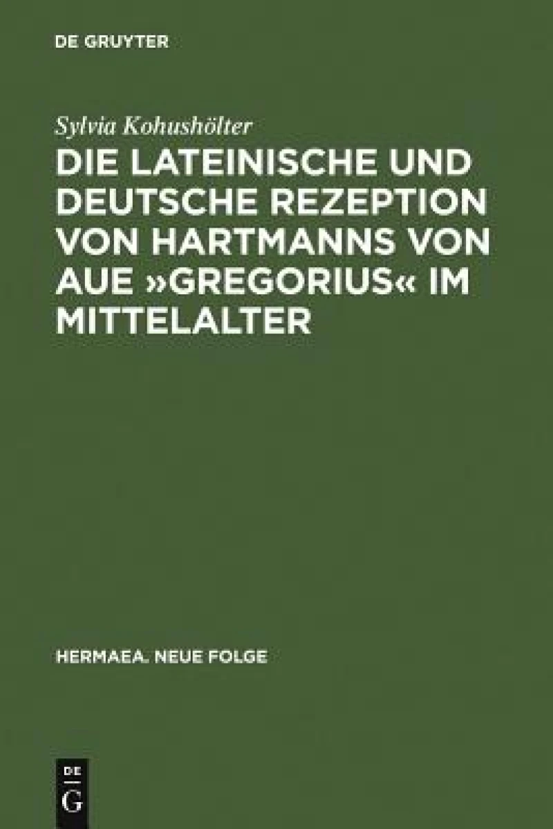 lateinische und deutsche Rezeption von Hartmanns von Aue »Gregorius« im Mittelalter