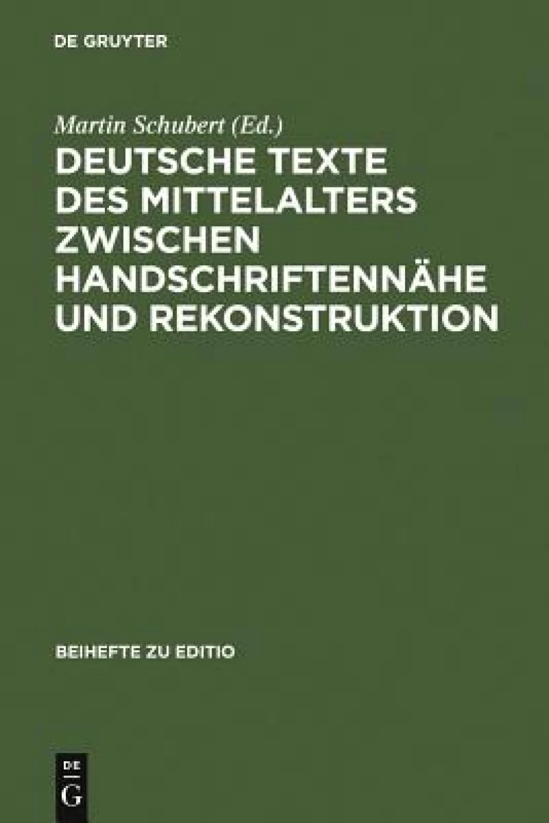Deutsche Texte Des Mittelalters Zwischen Handschriftennähe Und Rekonstruktion