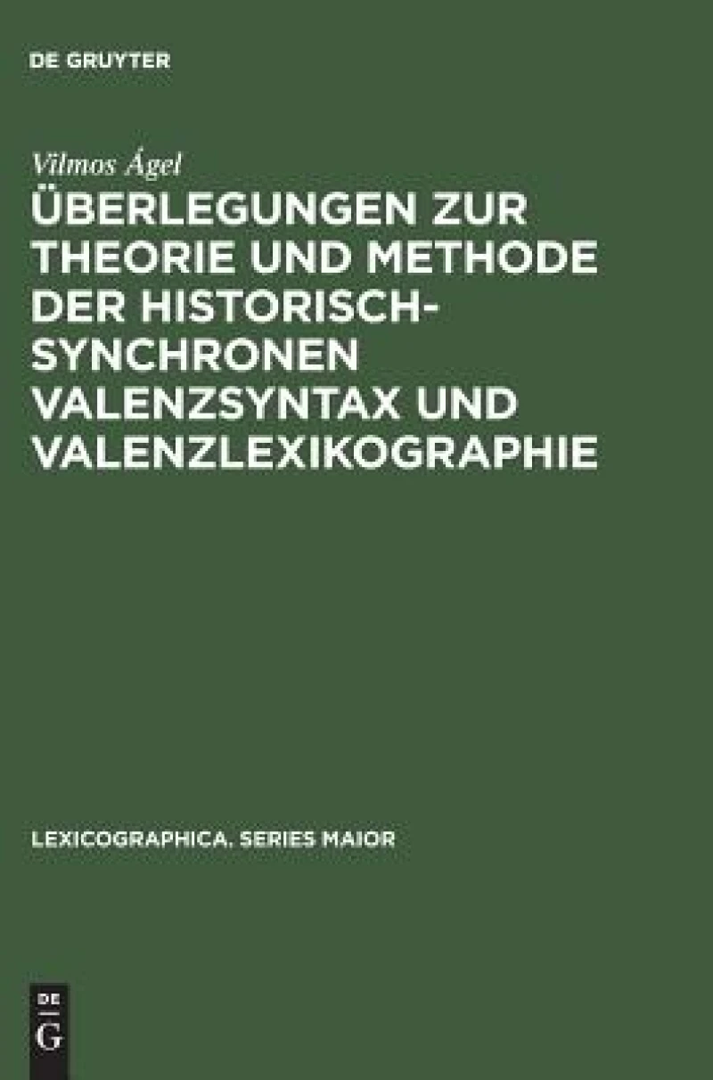 Überlegungen zur Theorie und Methode der historisch-synchronen Valenzsyntax und Valenzlexikographie
