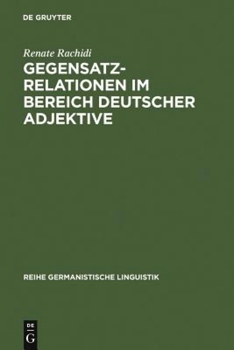 Gegensatzrelationen im Bereich deutscher Adjektive