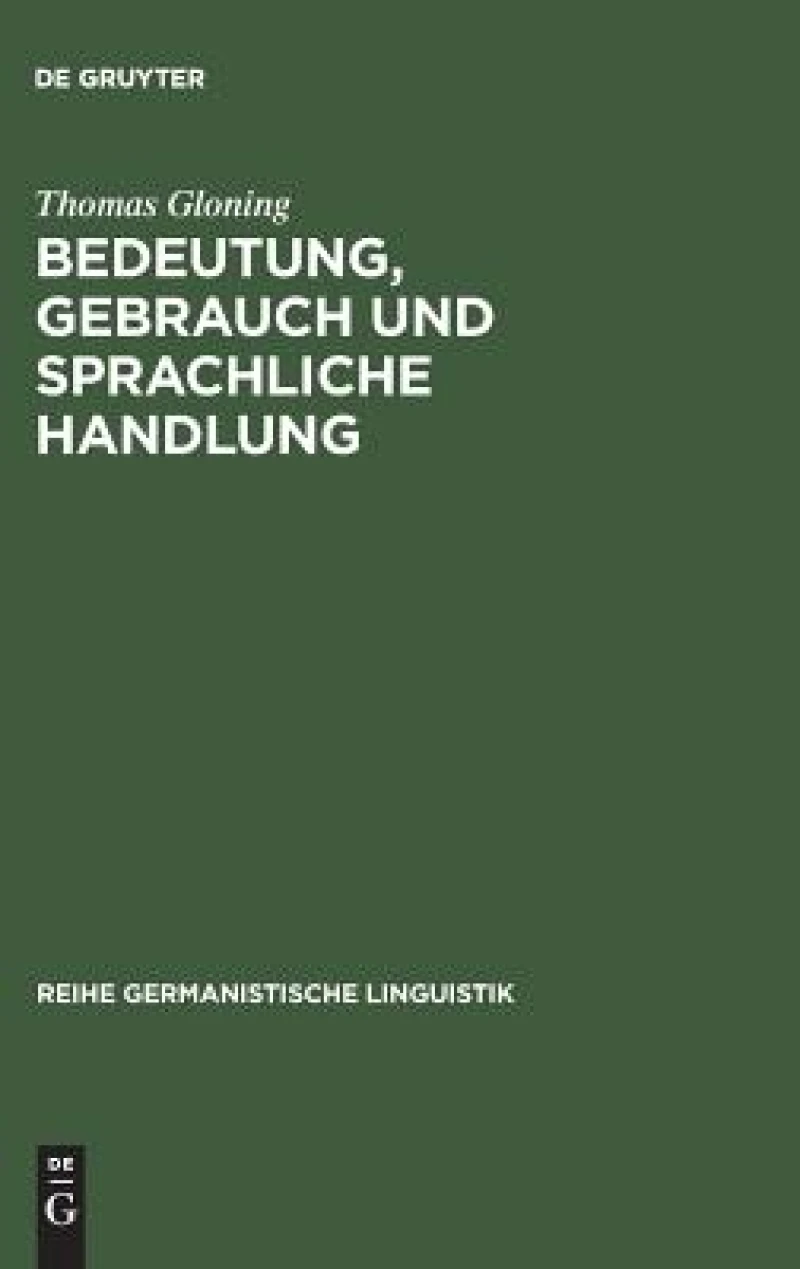 Bedeutung, Gebrauch Und Sprachliche Handlung