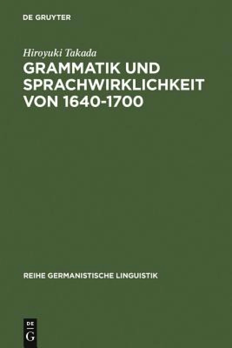 Grammatik Und Sprachwirklichkeit Von 1640-1700