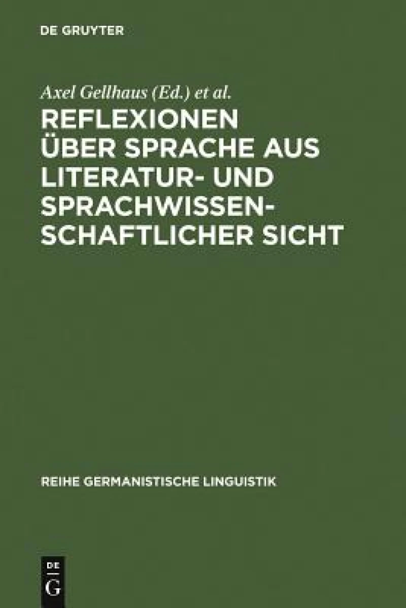 Reflexionen Über Sprache Aus Literatur- Und Sprachwissenschaftlicher Sicht