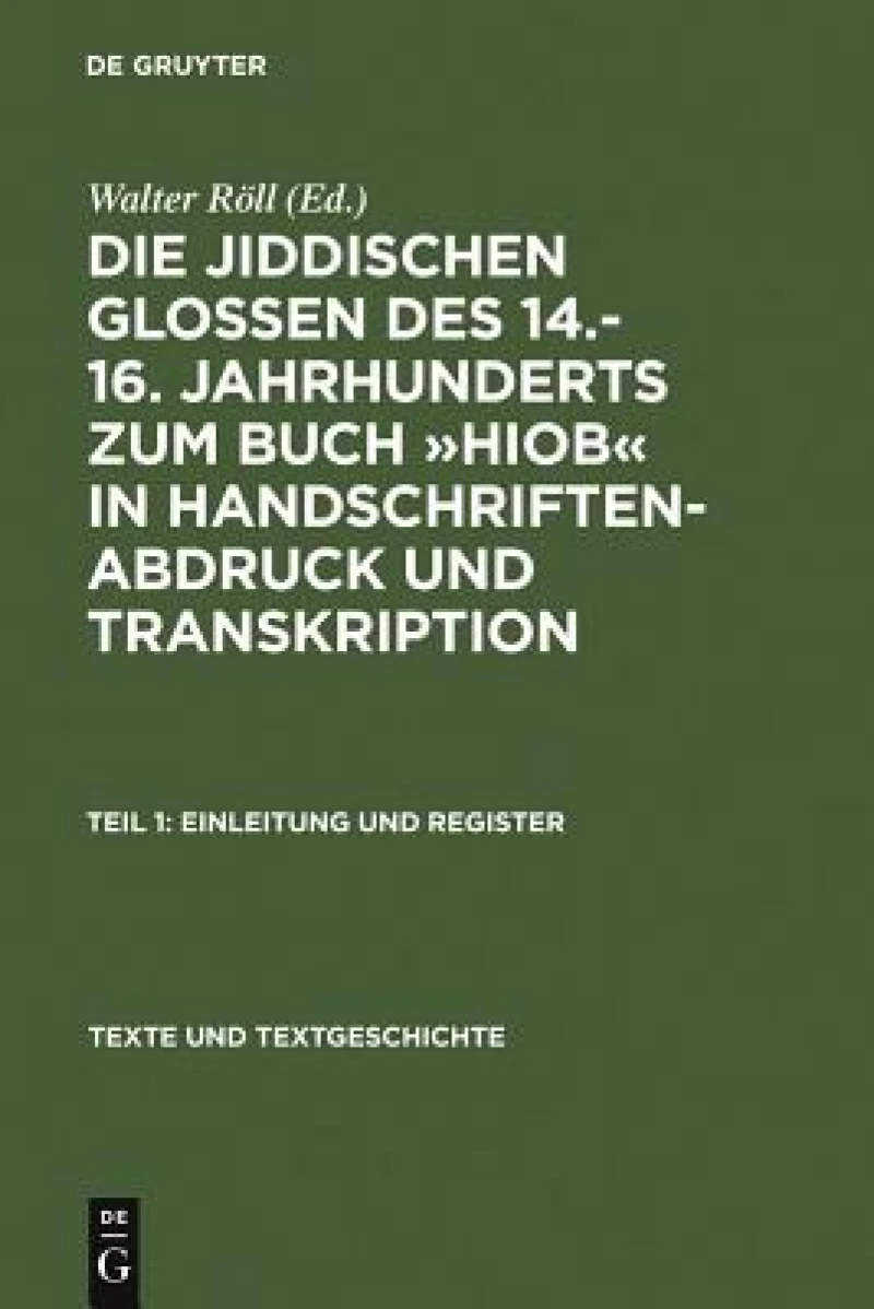 jiddischen Glossen des 14.-16. Jahrhunderts zum Buch »Hiob« in Handschriftenabdruck und Transkription