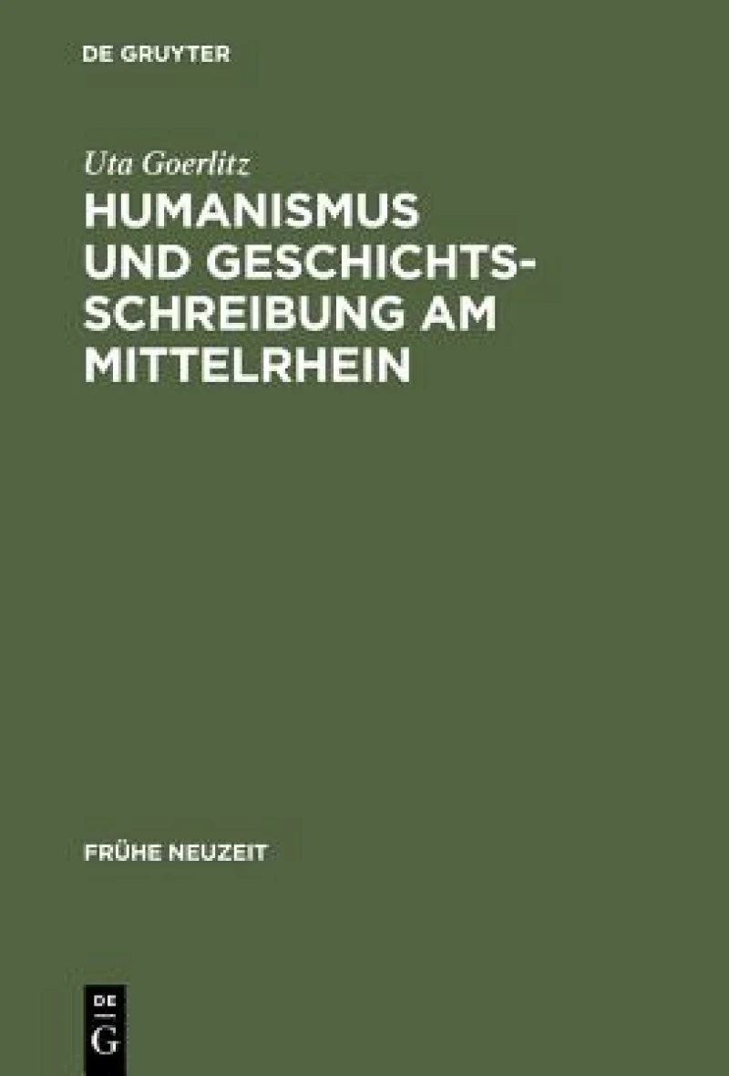 Humanismus und Geschichtsschreibung am Mittelrhein
