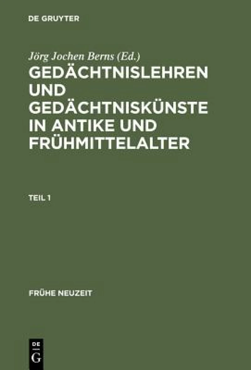 Gedächtnislehren Und Gedächtniskünste in Antike Und Frühmittelalter