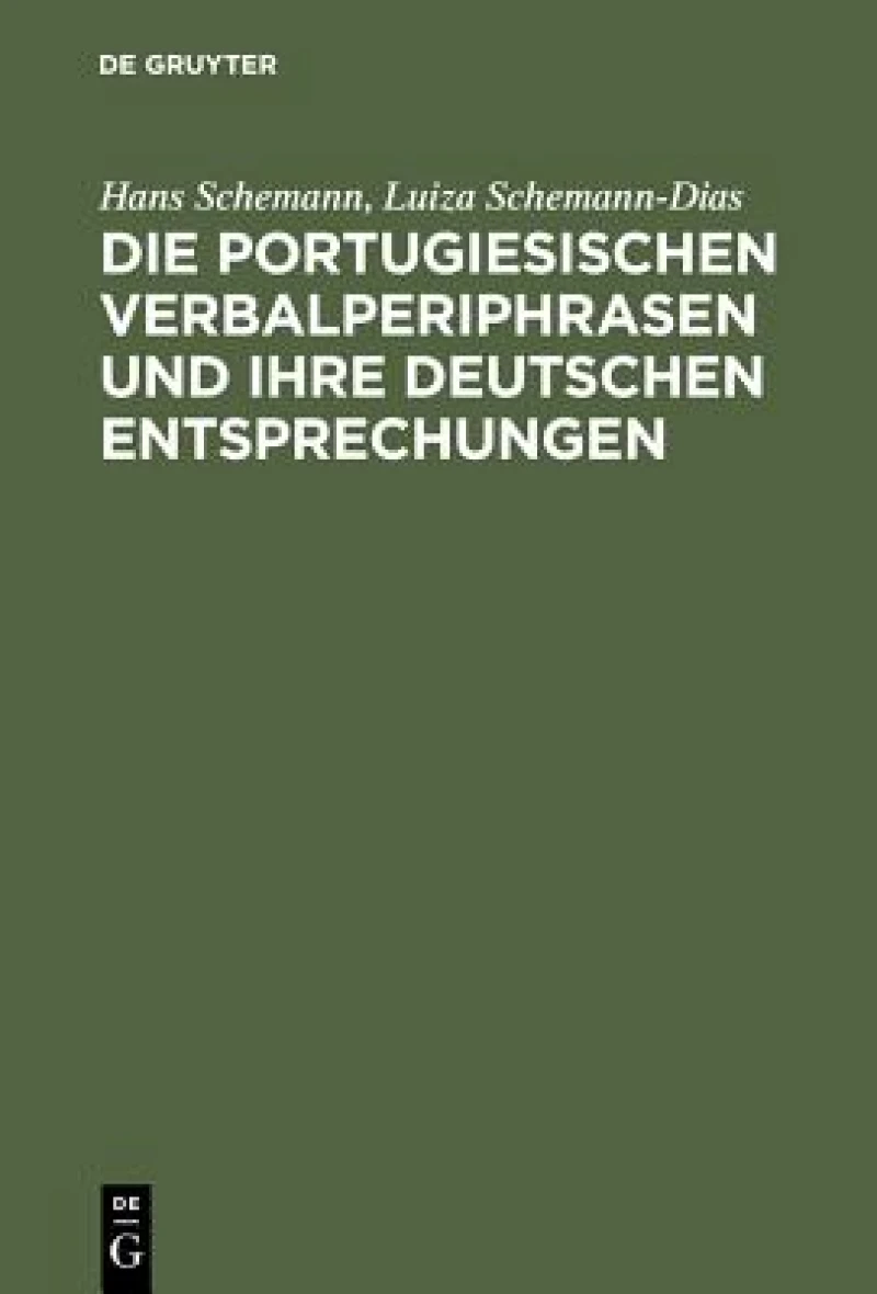 Die Portugiesischen Verbalperiphrasen Und Ihre Deutschen Entsprechungen