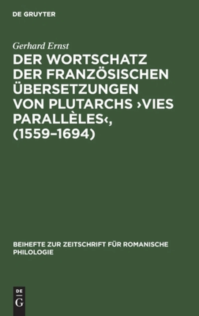 Wortschatz der französischen Übersetzungen von Plutarchs ›Vies parallèles‹, (1559–1694)