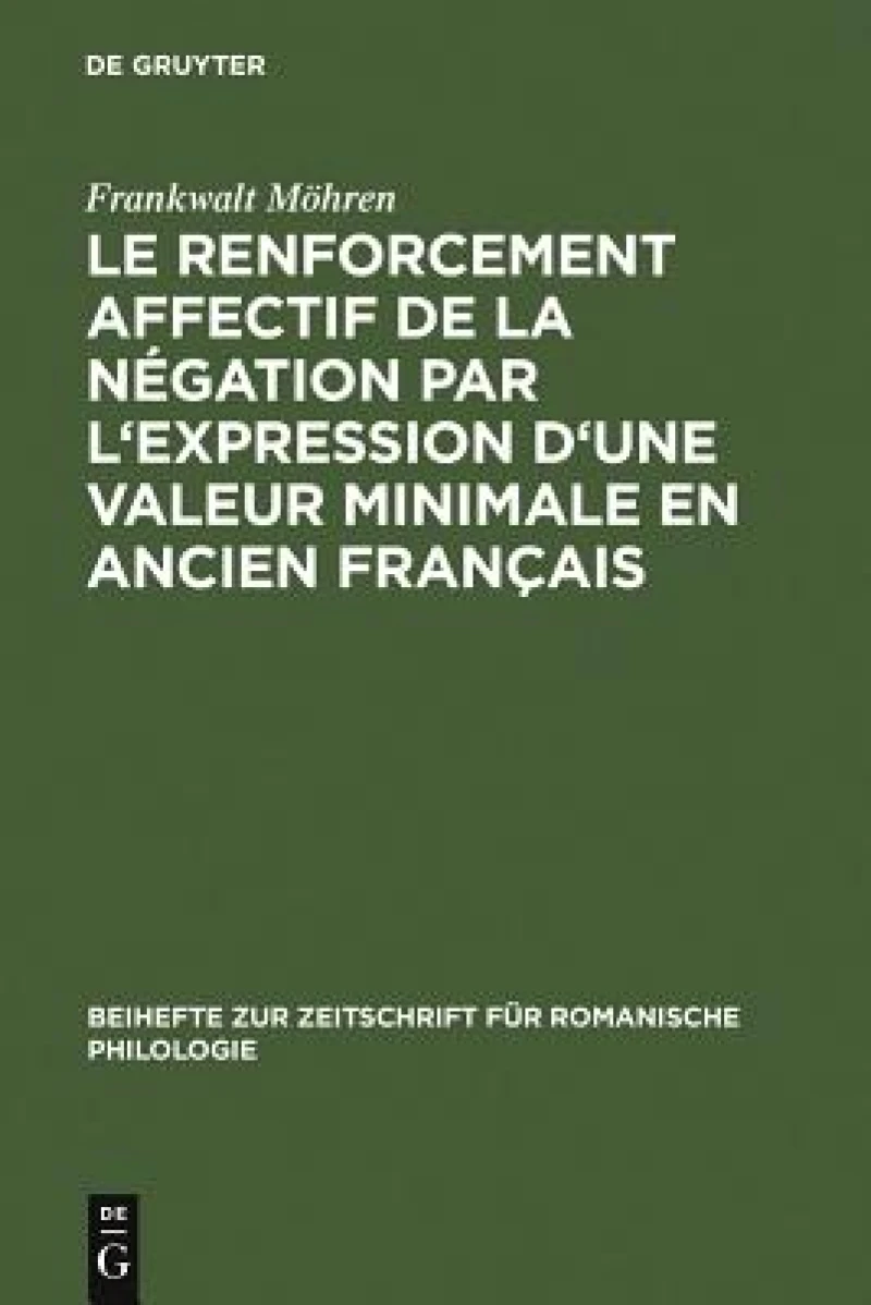 Le renforcement affectif de la négation par l''expression d''une valeur minimale en ancien français