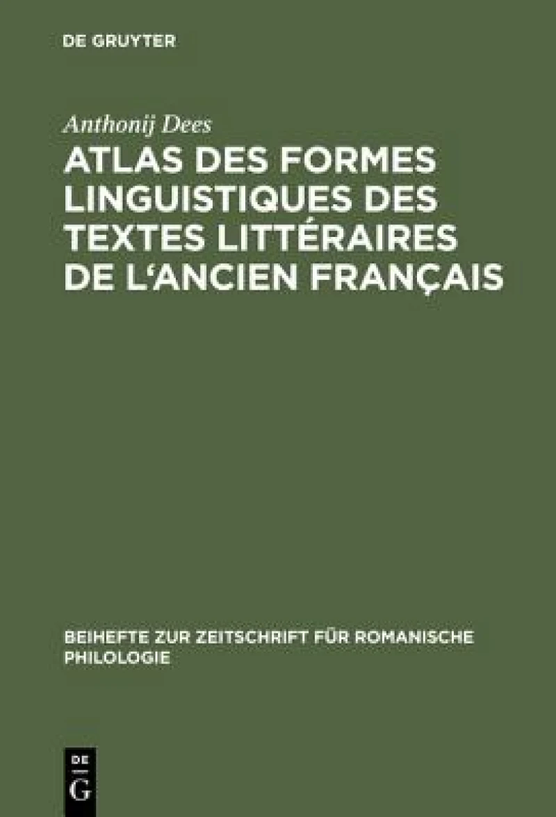 Atlas Des Formes Linguistiques Des Textes Littéraires De L''ancien Français